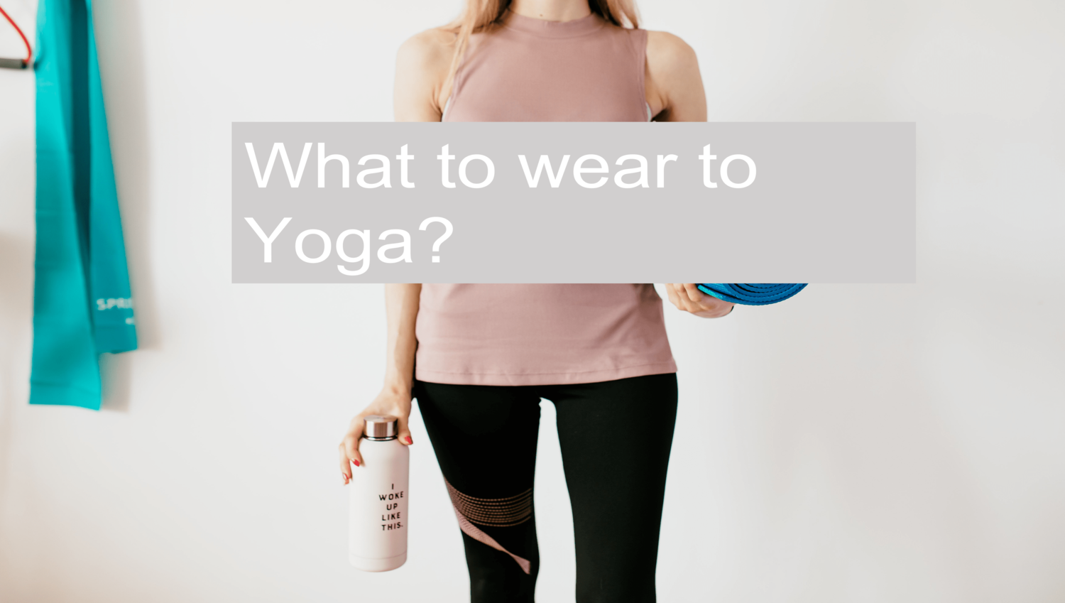 What to Wear to Yoga?